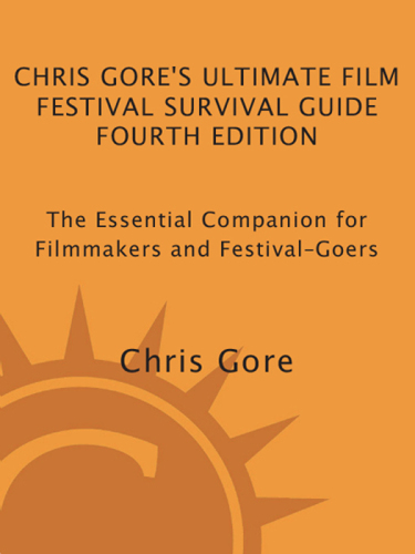 Chris gore's ultimate film festival survival guide: the essential companion for filmmakers and festival-goers (4th edition) - Epub + Converted Pdf